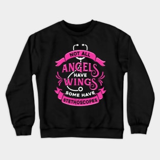 Not All Angels Have Wings Some Have Stethoscopes Crewneck Sweatshirt